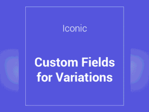 Iconic WooCommerce Custom Fields for Variations 1.9.1